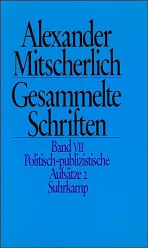 Seller image for Mitscherlich, Alexander: Gesammelte Schriften; Teil: 7., Politisch-publizistische Aufstze : 2. hrsg. von Herbert Wiegandt for sale by Schrmann und Kiewning GbR