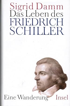Seller image for Das Leben des Friedrich Schiller : eine Wanderung. Sigrid Damm for sale by Schrmann und Kiewning GbR