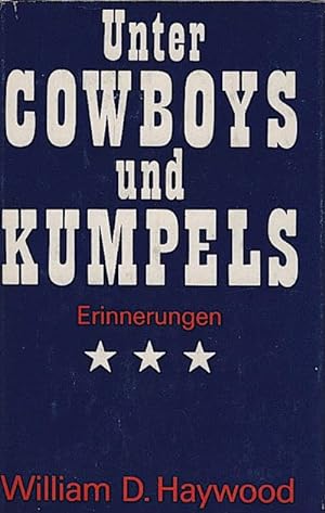 Imagen del vendedor de Unter Cowboys und Kumpels : Erinnerungen e. amerikan. Arbeiterfhrers / William D. Haywood a la venta por Schrmann und Kiewning GbR