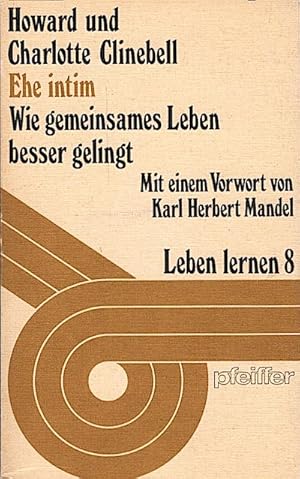 Immagine del venditore per Ehe intim : wie gemeinsames Leben besser gelingt / Howard u. Charlotte Clinebell. Mit e. Vorw. von Karl Herbert Mandel. [bers. von e. Team unter Leitung von Wolfgang Schrader] venduto da Schrmann und Kiewning GbR