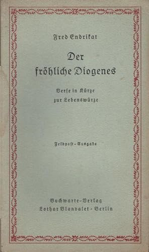 Immagine del venditore per Der frhliche Diogenes : Verse in Krze zur Lebenswrze. Fred Endrikat venduto da Schrmann und Kiewning GbR