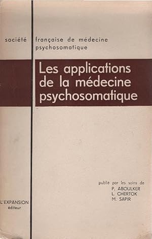 Applications de la médicine psychosomatique / publ. par les soins de P. Aboulker; L. Chertok; M. ...