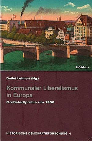 Bild des Verkufers fr Kommunaler Liberalismus in Europa : Grostadtprofile um 1900 / Detlef Lehnert (Hg.) Grostadtprofile um 1900 zum Verkauf von Schrmann und Kiewning GbR