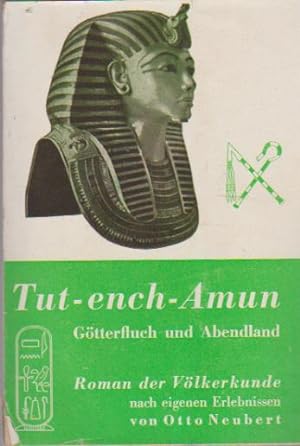 Seller image for Tut-ench-Amun : Gtterfluch u. Abendland. Roman d. Vlkerkunde nach eigenen Erlebnissen d. Verf. Otto Neubert for sale by Schrmann und Kiewning GbR