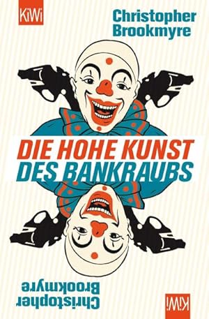 Bild des Verkufers fr Die hohe Kunst des Bankraubs : Roman. Christopher Brookmyre. Aus dem Engl. von Hannes Meyer / KiWi ; 1407 zum Verkauf von Schrmann und Kiewning GbR