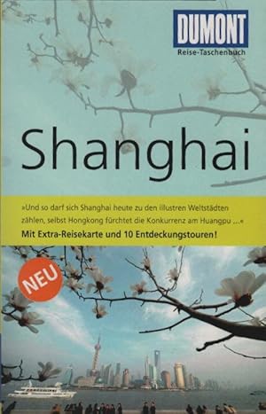 Shanghai : [mit Extra-Reisekarte und 10 Entdeckungstouren!]. Oliver Fülling / DuMont-Reise-Tasche...