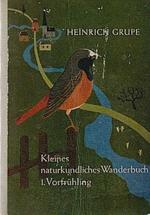 Imagen del vendedor de Kleines naturkundliches Wanderbuch; Teil: 1., Vorfrhling. Von Heinrich Grupe u. Hans Grupe a la venta por Schrmann und Kiewning GbR