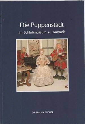 Immagine del venditore per Die Puppenstadt im Schlossmuseum zu Arnstadt. Matthias Klein ; Carola Mller / Die blauen Bcher venduto da Schrmann und Kiewning GbR
