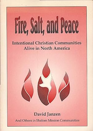 Seller image for Fire, salt, and peace : intentional Christian communities alive in North America for sale by Schrmann und Kiewning GbR