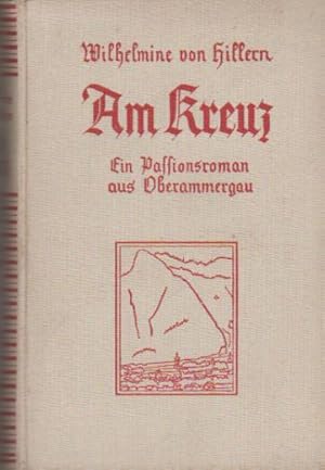 Bild des Verkufers fr Am Kreuz : e. Passionsroman aus Oberammergau. zum Verkauf von Schrmann und Kiewning GbR