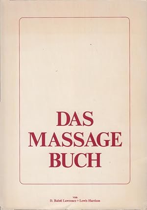 Immagine del venditore per Das Massagebuch. von D. Baloti Lawrence + Lewis Harrison. Zeichn. von Wieslaw Sadurski. Photos von Reinhard Grner. [Aus d. Amerikan. bertr. von Waltraud Adolph] venduto da Schrmann und Kiewning GbR