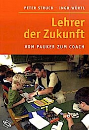 Seller image for Lehrer der Zukunft : vom Pauker zum Coach. Peter Struck/Ingo Wrtl for sale by Schrmann und Kiewning GbR