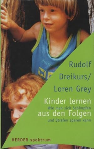 Image du vendeur pour Kinder lernen aus den Folgen: Wie man sich Schimpfen und Strafen sparen kann (HERDER spektrum) mis en vente par Schrmann und Kiewning GbR