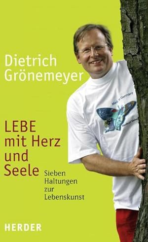 Seller image for Lebe mit Herz und Seele : sieben Haltungen zur Lebenskunst. Sieben Haltungen zur Lebenskunst for sale by Schrmann und Kiewning GbR