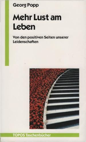 Seller image for Mehr Lust am Leben : von den positiven Seiten unserer Leidenschaften. Georg Popp. Mit einem Vorw. von Anselm Grn / Topos-Taschenbcher ; Bd. 262 for sale by Schrmann und Kiewning GbR