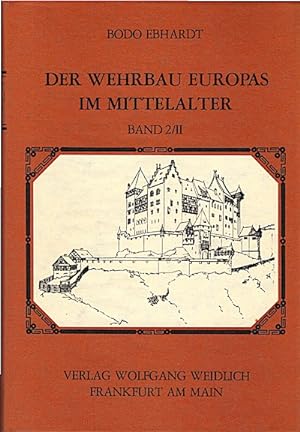 Bild des Verkufers fr Ebhardt, Bodo: Der Wehrbau Europas im Mittelalter, Teil: Bd. 2. / Teil 2. zum Verkauf von Schrmann und Kiewning GbR