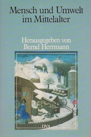 Mensch und Umwelt im Mittelalter. hrsg. von Bernd Herrmann. Mit Beitr. von Klaus Arnold .