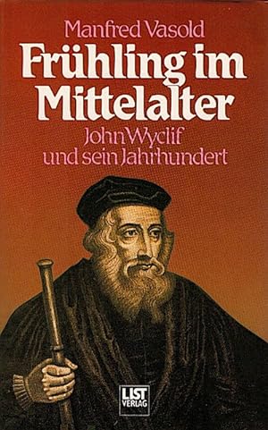 Frühling im Mittelalter : John Wyclif u. sein Jh. / Manfred Vasold