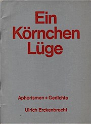 Bild des Verkufers fr Ein Krnchen Lge : Aphorismen + Gedichte. von Ulrich Erckenbrecht / edition 2000 [zweitausend] : ante 2000 zum Verkauf von Schrmann und Kiewning GbR