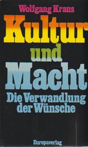 Bild des Verkufers fr Kultur und Macht : die Verwandlung d. Wnsche. Wolfgang Kraus zum Verkauf von Schrmann und Kiewning GbR