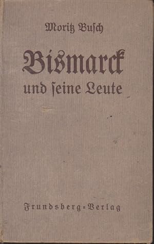 Bild des Verkufers fr Bismarck und seine Leute : Nach Tagebuchblttern. Moritz Busch zum Verkauf von Schrmann und Kiewning GbR