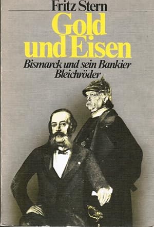 Seller image for Gold und Eisen. Bismarck und sein Bankier Bleichrder. Aus dem Englischen von Otto Weith; for sale by Schrmann und Kiewning GbR