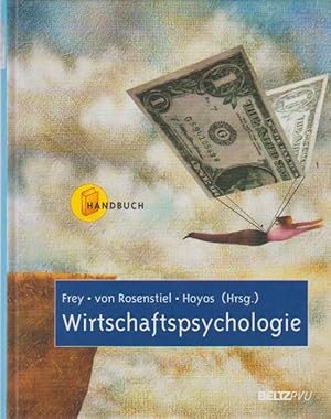Wirtschaftspsychologie. Dieter Frey . (Hrsg.) / Handbuch