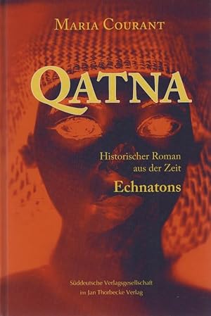 Qatna : historischer Roman aus der Zeit Echnatons. Historischer Roman aus der Zeit Echnatons