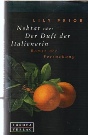 Imagen del vendedor de Nektar oder der Duft der Italienerin : Roman der Versuchung. Lily Prior. Aus dem Amerikan. von Xenia Osthelder a la venta por Schrmann und Kiewning GbR