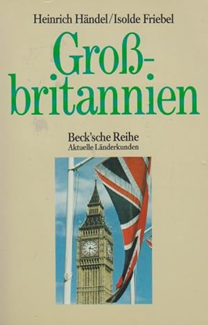 Grossbritannien. ; Isolde Friebel / Beck'sche Reihe ; 835 : Aktuelle Länderkunden