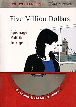 Five million dollars : [die gesamte Geschichte zum Mithören] ; [Lernkrimi Englisch B1/B2] / von K...