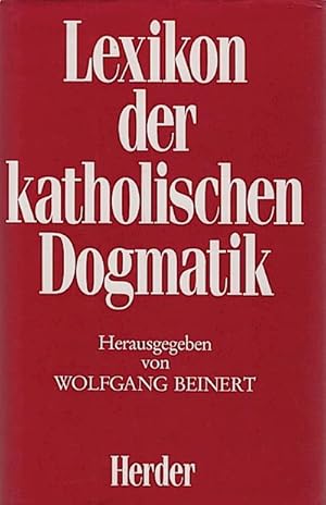 Bild des Verkufers fr Lexikon der katholischen Dogmatik / hrsg. von Wolfgang Beinert zum Verkauf von Schrmann und Kiewning GbR