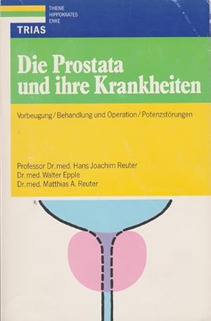 Bild des Verkufers fr Die Prostata und ihre Krankheiten : Vorbeugung ; Behandlung und Operation ; Potenzstrungen. ; Walter Epple ; Matthias A. Reuter zum Verkauf von Schrmann und Kiewning GbR