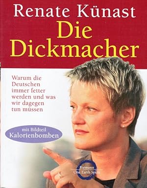 Seller image for Die Dickmacher : warum die Deutschen immer fetter werden und was wir dagegen tun mssen. Mit Hajo Schumacher / One earth spirit for sale by Schrmann und Kiewning GbR