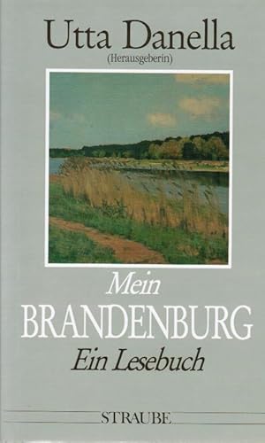 Bild des Verkufers fr Mein Brandenburg : ein Lesebuch. Utta Danella (Hrsg.) zum Verkauf von Schrmann und Kiewning GbR