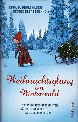 Bild des Verkufers fr Weihnachtsglanz im Winterwald : die schnsten Geschichten, Bruche und Rezepte aus unserer Heimat / Ebba D. Drolshagen und Regine Elssser (Hg.). Mit acht Rezepten von Ursula Heinzelmann Die schnsten Geschichten, Bruche und Rezepte aus unserer Heimat zum Verkauf von Schrmann und Kiewning GbR