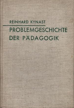 Problemgeschichte der Pädagogik. Reinhard Kynast