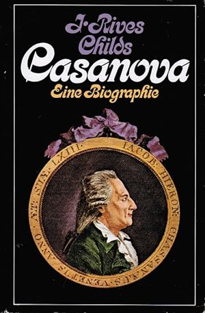 Seller image for Casanova : e. Biographie. J. Rives Childs. [Aus d. Engl. von Deli Walter] for sale by Schrmann und Kiewning GbR