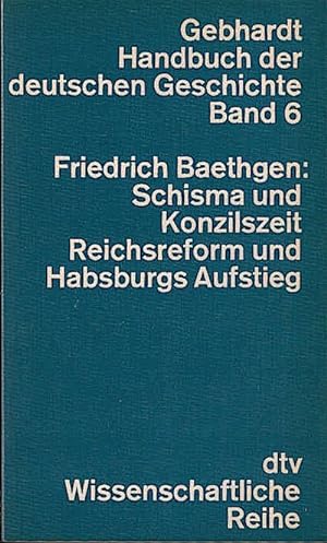 Schisma und Konzilszeit, Reichsreform und Habsburgs Aufstieg / Friedrich Baethgen