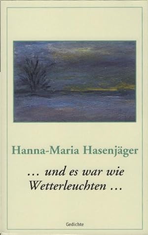 Seller image for und es war wie Wetterleuchten . Hanna-Maria Hasenjger for sale by Schrmann und Kiewning GbR