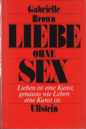 Seller image for Liebe ohne Sex. Gabrielle Brown. [bers.: Wolfgang Rhiel] for sale by Schrmann und Kiewning GbR
