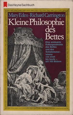 Imagen del vendedor de Kleine Philosophie des Bettes : Eine amsante Kulturgeschichte d. Schlafzimmerlebens von einst u. heute. Mary Eden ; Richard Carrington. [Aus d. Engl. bertr. von Sigrid Heckmann] / Das Heyne Sachbuch ; Nr. 20 a la venta por Schrmann und Kiewning GbR