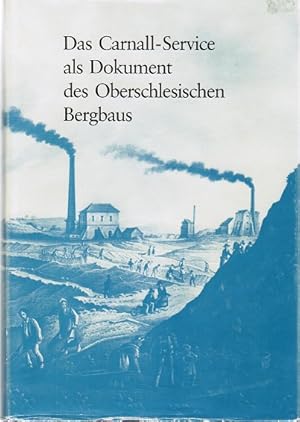 Bild des Verkufers fr Das Carnall-Service als Dokument des Oberschlesischen Metallerzbergbaus zum Verkauf von Schrmann und Kiewning GbR