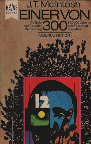 Imagen del vendedor de Einer von 300 : Utop. Roman. J. T. McIntosh. [Aus d. Engl. Dt. bers. von Wulf Bergner] / Heyne-Bcher ; Nr. 3201 : Science fiction a la venta por Schrmann und Kiewning GbR