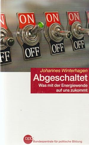 Bild des Verkufers fr Abgeschaltet : was mit der Energiewende auf uns zukommt. BpB, Bundeszentrale fr Politische Bildung / Bundeszentrale fr Politische Bildung: Schriftenreihe ; Bd. 1293 zum Verkauf von Schrmann und Kiewning GbR