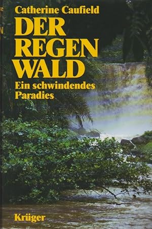 Bild des Verkufers fr Der Regenwald : e. schwindendes Paradies. Mit e. Vorw. von Donald R. Perry u.e. Regenwald-Lexikon. [Aus d. Engl. von Christa Backmeroff. Fr d. dt. Ausg. durchges. von Wolfgang Mller] zum Verkauf von Schrmann und Kiewning GbR