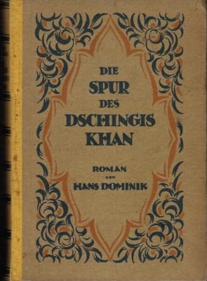 Die Spur des Dschingis-Khan : Ein Roman aus d. 21. Jh. Hans Dominik