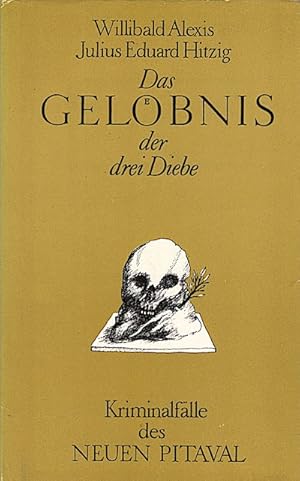 Imagen del vendedor de Das Gelbnis der drei Diebe : Kriminalflle des Neuen Pitaval / Willibald Alexis ; Julius Eduard Hitzig. Ausgew. u. hrsg. von Werner Liersch. [Vorw. u. Anm. von Werner Liersch. Ill. von Regine Schulz u. Burckhard Labowski] a la venta por Schrmann und Kiewning GbR