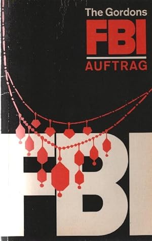 Seller image for FBI-Auftrag : Kriminalroman. The Gordons. [Dt. bers. von Richard K. Flesch] for sale by Schrmann und Kiewning GbR