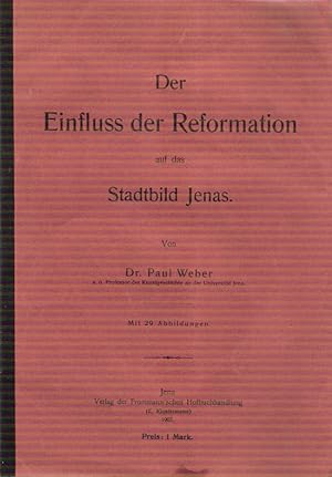 Der Einfluss der Reformation auf das Stadtbild Jenas : [Vortr. geh. zum Reformationsfeste im evan...